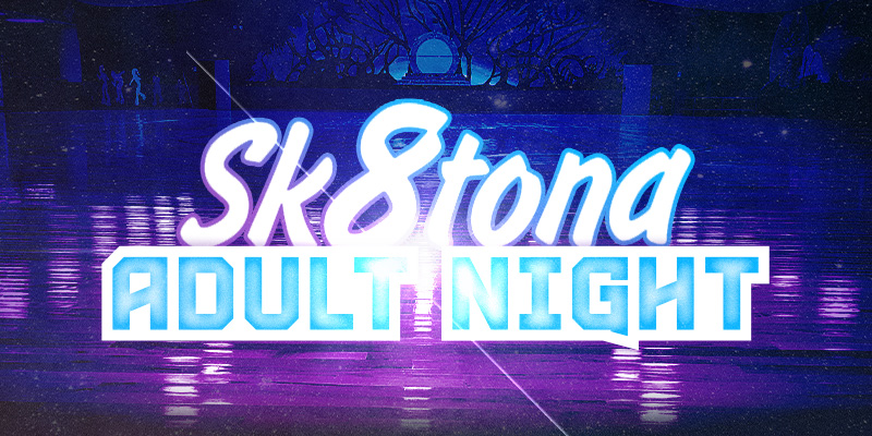 Sk8tona Adult Night